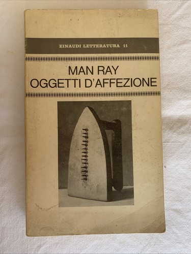 Man ray oggetti affezione - oggetti, d'affezione