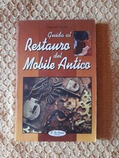 Guida al restaura del mobile antico - Augusto Vecchi