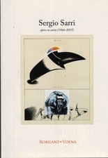 Opere su carta (1966-2015) - Sergio Sarri (Robilant   Voena) [2015]