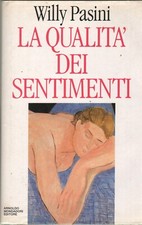 WILLY PASINI, LA QUALITA' DEI SENTIMENTI- PRIMA EDIZIONE- MONDADORI, 1991