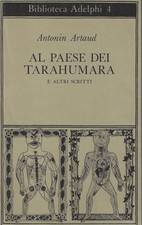 Artaud, Antonin..AL PAESE DEI TARAHUMARA E ALTRI SCRITTI