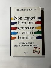 ELISABETTA ZOCCHI Non leggete libri per crescere i vostri bambini - Rizzoli