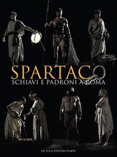 Spartaco. Schiavi e Padroni a