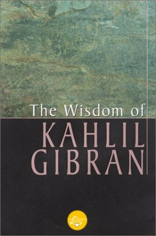 The wisdom gibran - wisdom, of