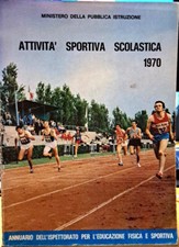 Libro Attivita' sportiva scolastica 1970 - Annuario educazione fisica e sportiva