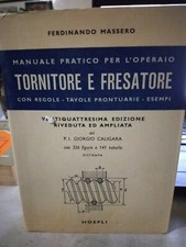Massero MANUALE PRATICO PER L'OPERAIO TORNITORE E FRESATORE 24° ed. Hoepli 1978