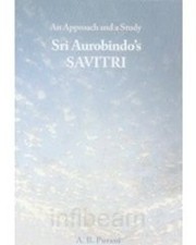 SRI AUROBINDO'S SAVITRI: AN APPROACH AND A STUDY By A B Purani **Excellent**