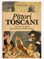Pittori toscani. La vita e le opere da Cimabue a Ottone Rosai (Programma, 2017)