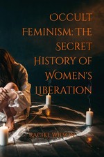 Occult Feminism Unveiling the