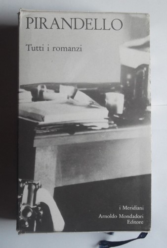Pirandello tutti romanzi - tutti,