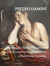 BANZATO DAVIDE PIETRO DAMINI. UN OMAGGIO DAL MONDO PRIVATO PER LA CONOSCENZA DE