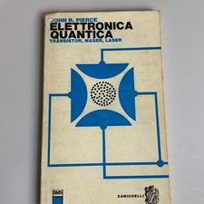 Elettronica quantica transistor maser laser. John Pierce. Zanichelli