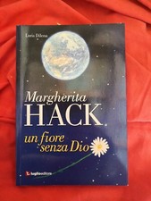 MARGHERITA HACK un fiore senza dio-Loris Dilena-Luglio ed.-2013