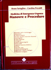 Manovre e procedure. Medicina di emergenza-urgenza - B. Tartaglino , C. Prevaldi