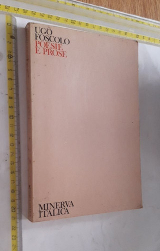 Ugo foscolo poesie prose - poesie, e