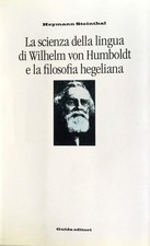 HEYMANN STEINTHAL LA SCIENZA DELLA LINGUA DI WILHELM VON HUMBOLDT... GUIDA 1998