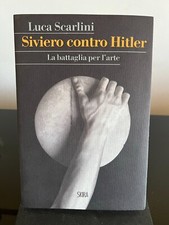 LUCA SCARLINI-SIVIERO CONTRO HITLER LA BATTAGLIA PER L'ARTE-SKIRA-2014
