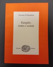 Vincenzo Di Benedetto " EURIPIDE : TEATRO E SOCIETÀ " MEDEA- SOCRATE- POESIA