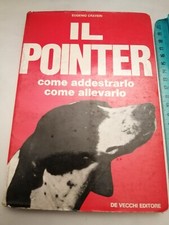 LIBRO 1972 - IL POINTER - CANE DA CACCIA - COME ADDESTRARLO COME ALLEVARLO