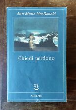 Libro CHIEDI PERDONO Ann-Marie MacDonald Adelphi '99 Italia Leggere Descrizione 