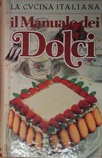 Stella donati (cura) LA CUCINA ITALIANA. IL MANUALE DEI DOLCI Euroclub