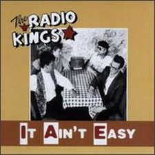 Radio Kings - It Ain't Easy -