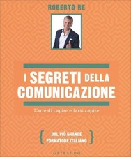 LIBRO I SEGRETI DELLA COMUNICAZIONE - ROBERTO RE