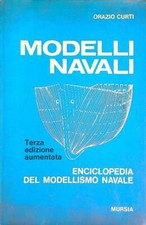 MODELLI NAVALI. ENCICLOPEDIA DEL MODELLISMO NAVALE. TERZA EDIZIONE AUMENTATA