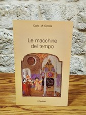 Carlo M. Cipolla- LE MACCHINE DEL TEMPO. IL MULINO, 1981