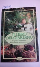 Il Libro del Giardino. Progetto ,costruzione, arredamento, manutenzione.