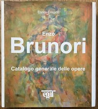 Crispolti Enrico Enzo Brunori. Catalogo generale delle opere 2006