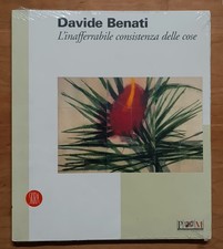 Davide Benati: L'inafferrabile consistenza delle cose (Skira, 2003)