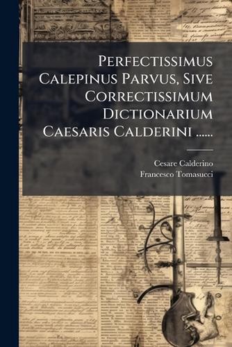 Perfectissimus calepinus - perfectissimus,