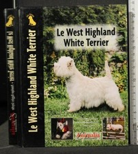 LE WEST HIGHLAND WHITE TERRIER. Penelope Ruggles-Smythe. Animalia Editions.