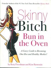 SKINNY BITCH BUN IN THE OVEN