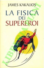 KAKALIOS James -  La fisica dei supereroi. (3-57427)