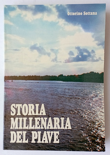 Storia millenaria del piave - millenaria,