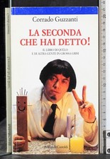LA SECONDA CHE HAI DETTO!. CORRADO GUZZANTI. BALDINI CASTOLDI.