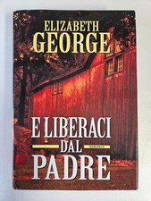 E LIBERACI DAL PADRE - Elizabeth George - Mondadori