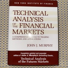 Technical Analysis of the Financial Markets : A Comprehensive Guide to...