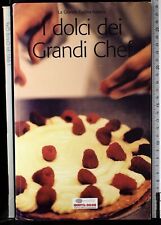 LA GRANDE CUCINA ITALIANA. DOLCI DEI GRANDI CHEF. MARCHI, MOSCHENI. GIORNALE.