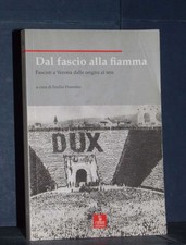 Emilio Franzina - Dal fascio alla fiamma. Fascisti a Verona dalle origini al ...