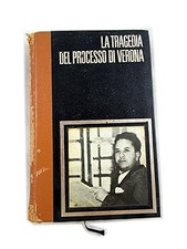 LA TRAGEDIA DEL PROCESSO DI VERONA - GRANDI E CIANO CONTRO MUSSOLINI 1