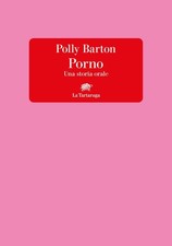 Porno. Una storia orale -