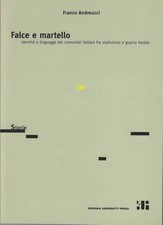 Falce e martello Identità linguaggi comunisti italiani stalinismo guerra fredda