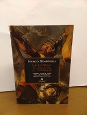 SCARDIGLI-LA LANCIA,IL GLADIO,IL CAVALLO-OSCAR MONDADORI-2010