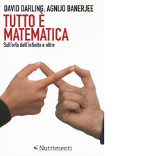 Tutto è matematica. Sull'orlo dell'infinito e oltre - 2018 - Nutr