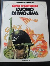 UN UOMO UN'AVVENTURA 16 - GINO D'ANTONIO L'UOMO DI IWO JIMA - CEPIM 1978