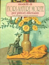 MODELLI DI FIORI E NATURE MORTE ARTE/ILLUSTRATI CORTESE, GRAZIA IL CASTELLO