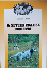 IL SETTER INGLESE MODERNO - GIANCARLO MANCINI - CINOFILIA CACCIA - OLIMPIA t4